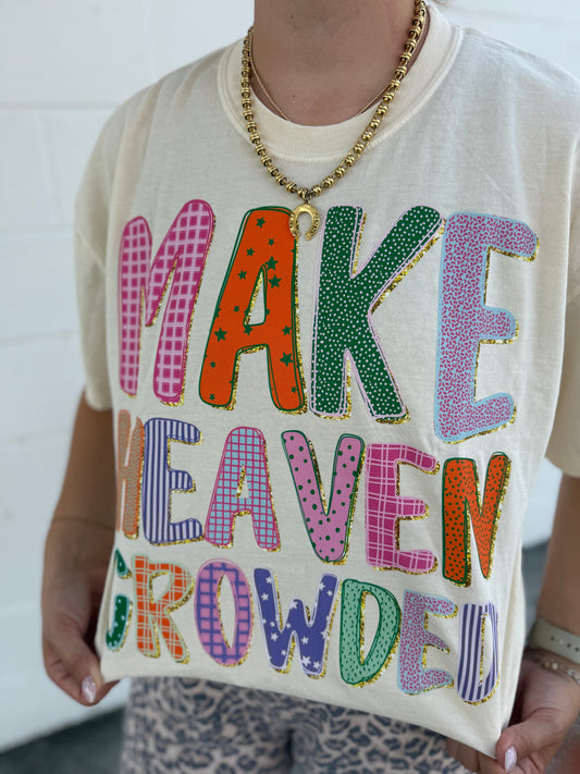 Make Heaven Crowded Tee